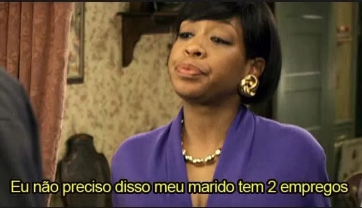 Meme de programa de TV: mulher dizendo 'Eu não preciso disso, meu marido tem 2 empregos'